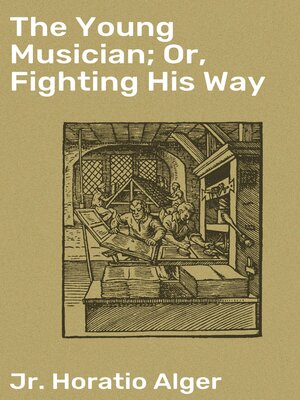 cover image of The Young Musician; Or, Fighting His Way
